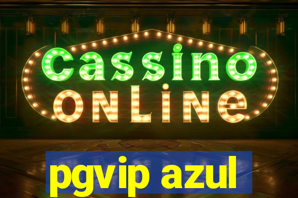pgvip azul